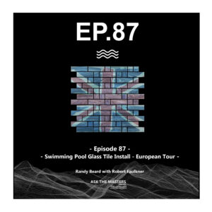 Swimming Pool Glass Tile Install – European Tour | Episode #87 | with Rob Faulkner