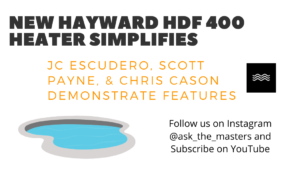 New Hayward HDF 400 Heater Simplifies | Episode #100